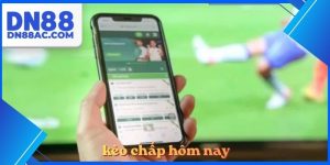 Kèo chấp hôm nay